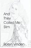 And They Called Me Slim