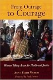 From Outrage to Courage: The Unjust and Unhealthy Situation of Women in Poor Countries and What They Are Doing About It