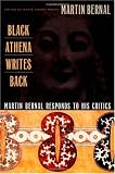 Black Athena Writes Back: Martin Bernal Responds to His Critics