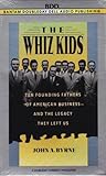 The Whiz Kids: The Founding Fathers of American Business and the Legacy They Left Us