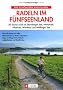 Radeln im F�nfseenland: 20 Touren rund um Starnberger See, Ammersee, Pilsensee, W�rthsee und We�linger See