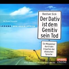 Der Dativ ist dem Genitiv sein Tod, Folge 1. Ein Wegweiser durch den Irrgarten der deutschen Sprache