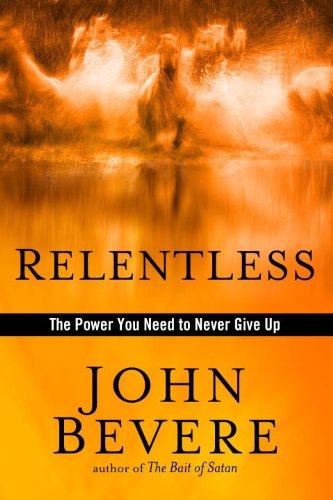 Relentless: The Power You Need to Never Give Up