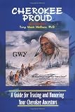 Cherokee Proud: A Guide for Tracing and Honoring Your Cherokee Ancestors, Second Edition