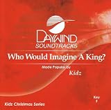 Who Would Imagine A King?