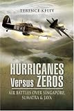HURRICANES VERSUS ZEROS: Air Battles over Singapore, Sumatra and Java
