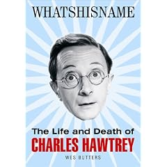 Whatshisname: The Life and Death of Charles Hawtrey