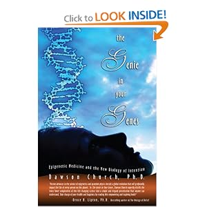 The Genie in Your Genes: Epigenetic Medicine and the New Biology of Intention by Dawson Church