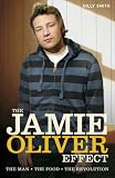 The Jamie Oliver Effect: The Man, the Food, the Revolution