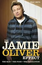The Jamie Oliver Effect: The Man, the Food, the Revolution
