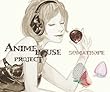 ANIME HOUSE PROJECT~ Selection vol.1~