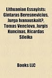 Produkt-Bild: Lithuanian Essayists: Gintaras Beresnevi?ius, Jurga Ivanauskait?, Tomas Venclova, Jurgis Kun?inas, Ri?ardas Ileika