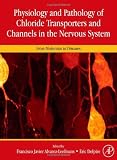 Physiology and Pathology of chloride transporters and channels in the nervous system: From molecules to diseases