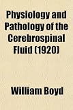 Physiology and Pathology of the Cerebrospinal Fluid (1920)