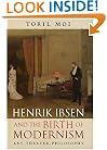 Henrik Ibsen and the Birth of Modernism: Art, Theater, Philosophy