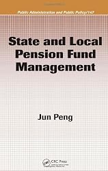 State and Local Pension Fund Management (Public Administration and Public Policy)