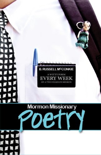 Mormon Missionary Poetry: A Witty Poem Every Week of a Two Year LDS Missionary