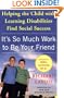 It's So Much Work to Be Your Friend: Helping the Child with Learning Disabilities Find Social Success