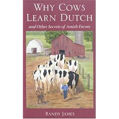 Why Cows Learn Dutch: And Other Secrets of the Amish Farm