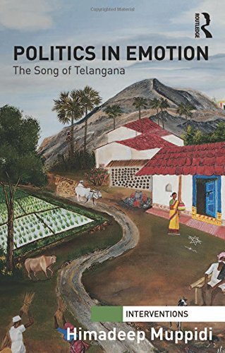 Politics in Emotion: The Song of Telangana (Interventions) 1st edition by Muppidi, Himadeep (2014) Hardcover
