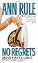 No Regrets: And Other True Cases (Ann Rule's Crime Files)