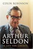 Arthur Seldon : a life for liberty