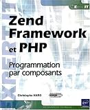 Zend Framework et PHP - Programmation par composants