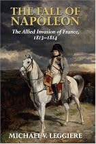 The Fall of Napoleon: Allied Invasion of France, 1813 v. 1 (Cambridge Military Histories)