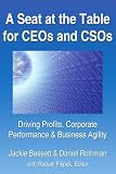 A Seat at the Table for CEOs and CSOs: Driving Profits, Corporate Performance and Business Agility