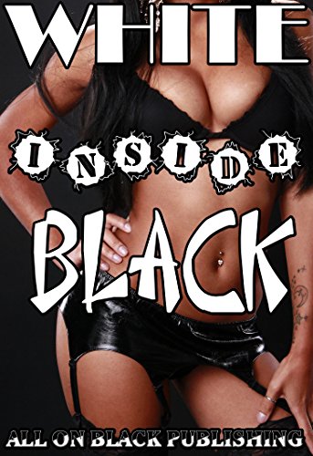 WHITE INSIDE BLACK (BWWM Interracial Bundle)