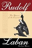 Rudolf Laban: The Dancer of the Crystal