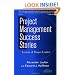 Project Management Success Stories: Lessons of Project Leadership