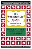 The Unprejudiced Palate: Classic Thoughts on Food and the Good Life (Modern Library Food)