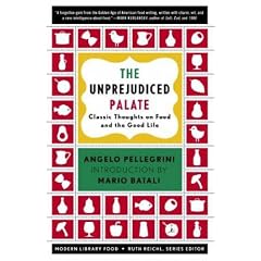The Unprejudiced Palate: Classic Thoughts on Food and the Good Life (Modern Library Food)