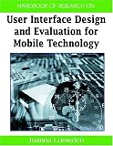 Handbook of Research on User Interface Design and Evaluation for Mobile Technology