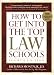 How to Get Into the Top Law Schools, 4th edition How to Get Into the Top Law Schools, 4th edition