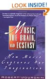 Music, the Brain and Ecstasy: How Music Captures Our Imagination