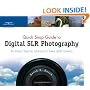 Quick Snap Guide to Digital SLR Photography: An Instant Start-Up Manual for New dSLR Owners