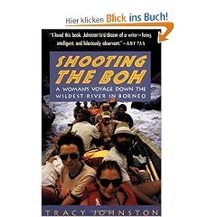 Shooting the Boh: A Woman's Voyage Down the Wildest River in Borneo (Vintage Departures)