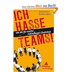 Ich hasse Teams!: Wie Sie die Woche mit Kollegen �berleben