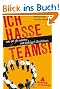 Ich hasse Teams!: Wie Sie die Woche mit Kollegen �berleben