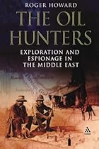 The Oil Hunters: Exploration and Espionage in the Middle East The Oil Hunters: Exploration and Espionage in the Middle East