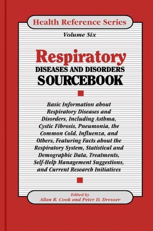 Respiratory Diseases & Disorders Sourcebook: Basic Information about Respiratory Diseases and Disorders Including Asthma, Cystic Fibrosis, Pneumonia, (Health Reference) by Alan R. Cook (1995-01-01)