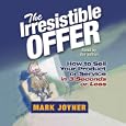 The Irresistible Offer: How to Sell Your Product or Service in 3 Seconds or Less by  Mark Joyner
