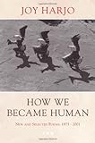 How We Became Human: New and Selected Poems 1975-2002