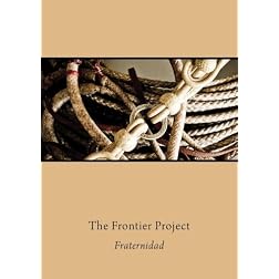 The Frontier Project: Fraternidad