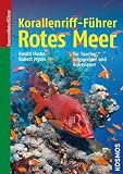 Korallenriff-F�hrer Rotes Meer: Rotes Meer bis Golf von Aden, S�doman - Ewald Lieske