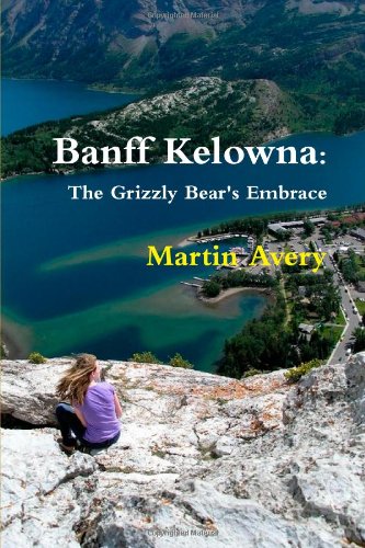 Banff Kelowna: The Grizzly Bear's Embrace