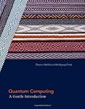 Quantum Computing: A Gentle Introduction (Scientific and Engineering Computation)