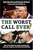 The Worst Call Ever!: The Most Infamous Calls Ever Blown by Referees, Umpires, and Other Blind Officials